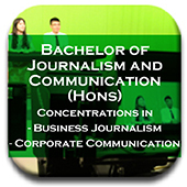 Bachelor of Journalism and Communication (Hons) Concentrations in - Business Journalism - Corporate Communication